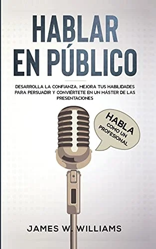 Hablar en publico: Habla como un profesional