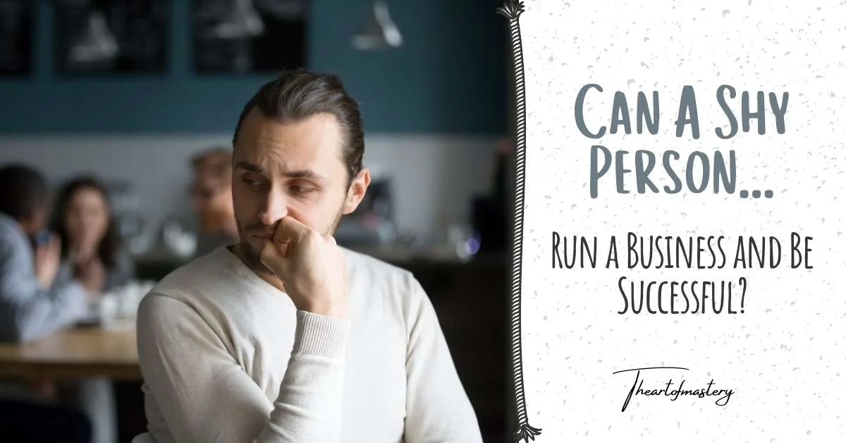 Can a Shy Person Run a Business and Be Successful?