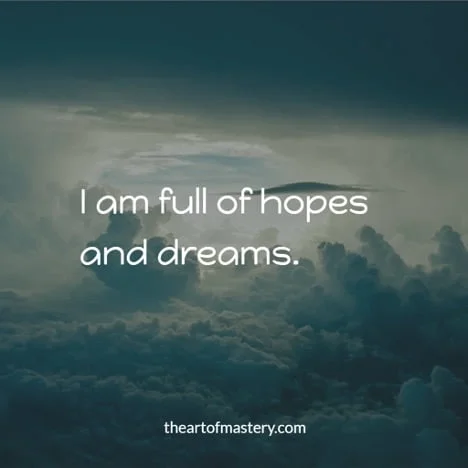 self-love affirmations I am full of hopes and dreams