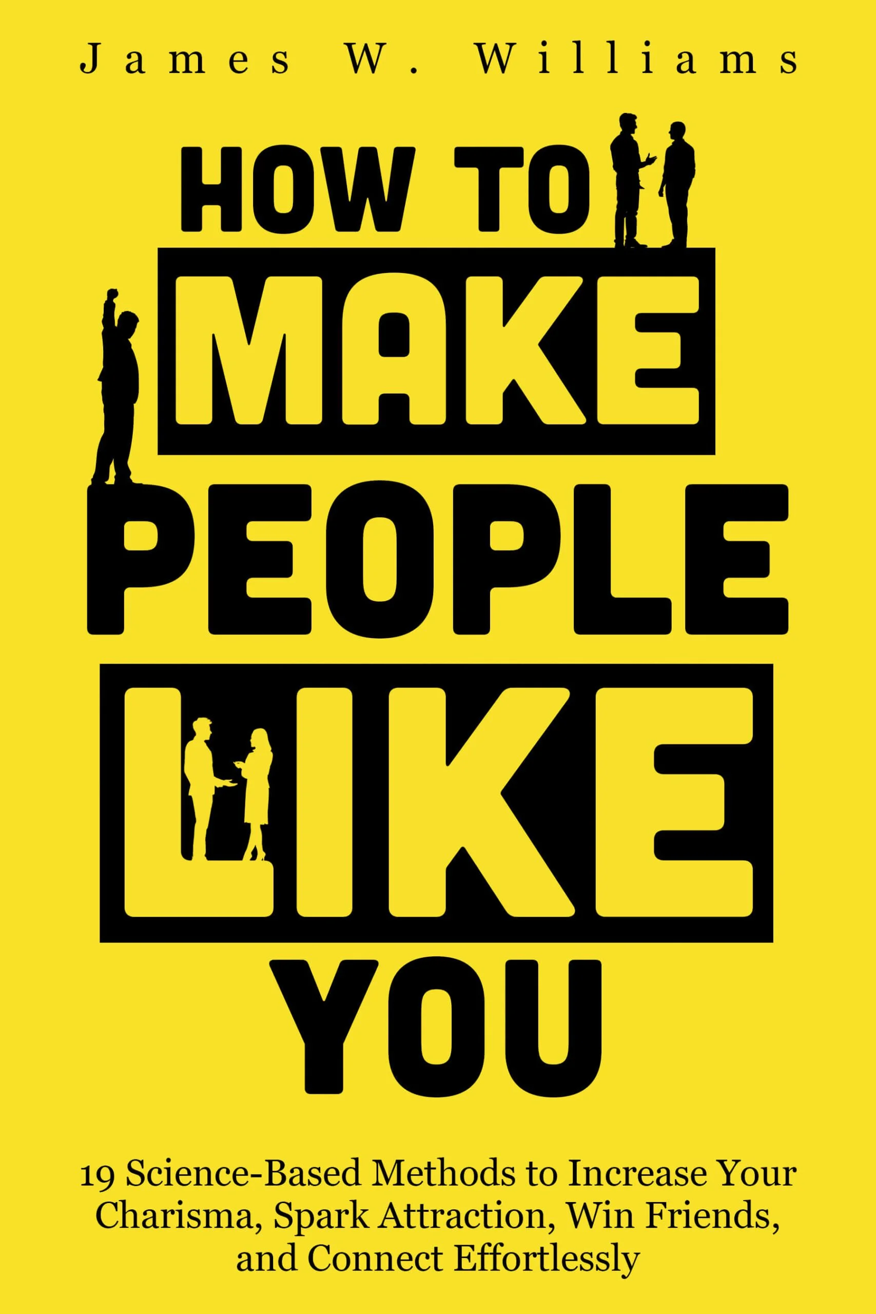 How to make people like you by James W. Williams