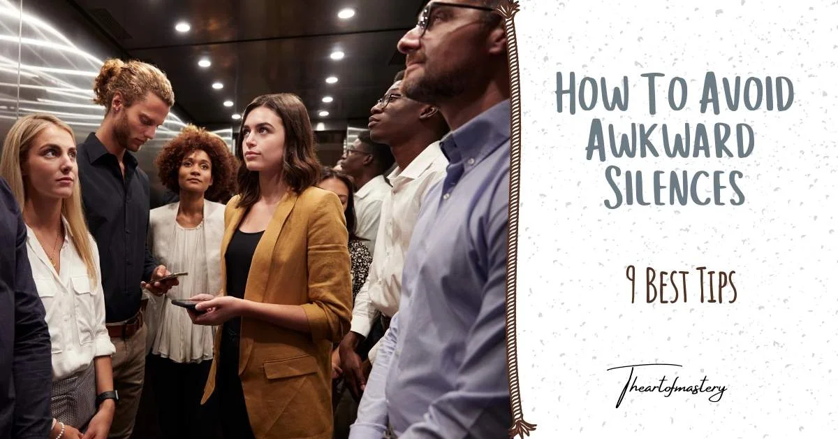 How to Avoid Awkward Silences - 9 Best Tips