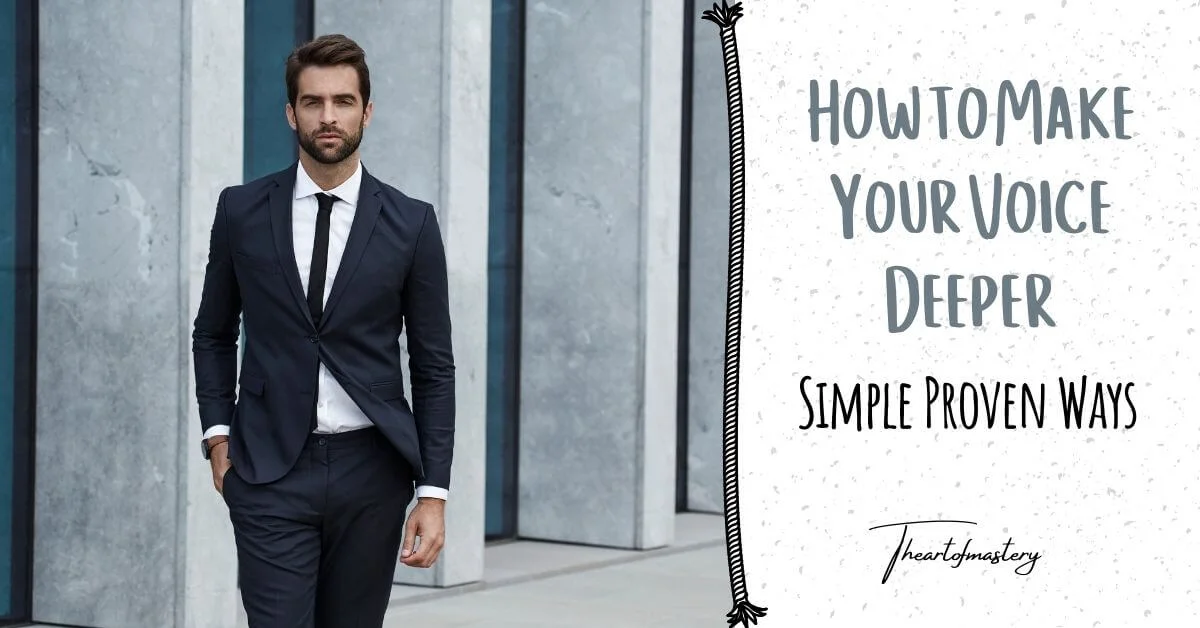 How to Make Your Voice Deeper -Simple, Proven Ways