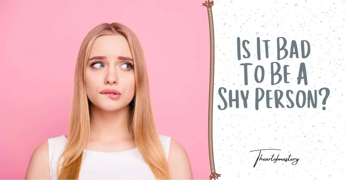 Is It Bad to be A Shy Person? The Unbiased Truth