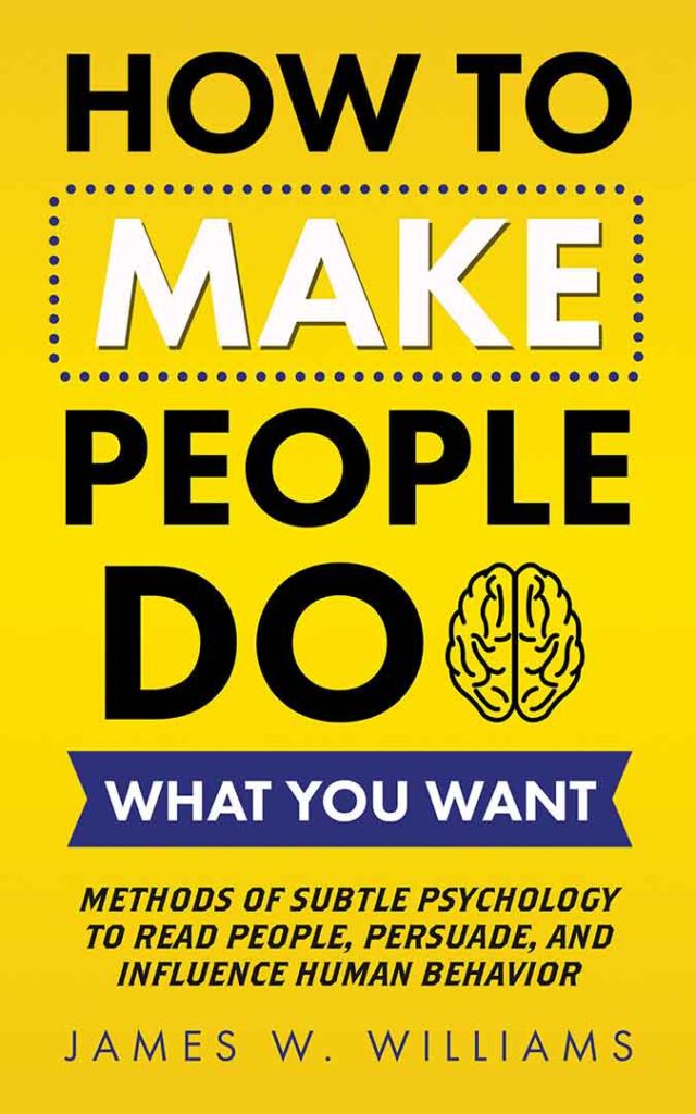 How to make people do what you want book by James W. Williams