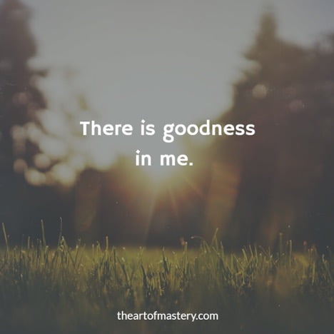 there is goodness in me self-love affirmations quote