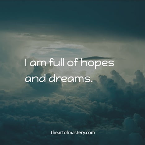 self-love affirmations I am full of hopes and dreams