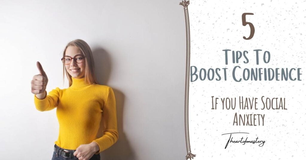 5 Tips to Boost Confidence If You Have Social Anxiety - The Art of Mastery
