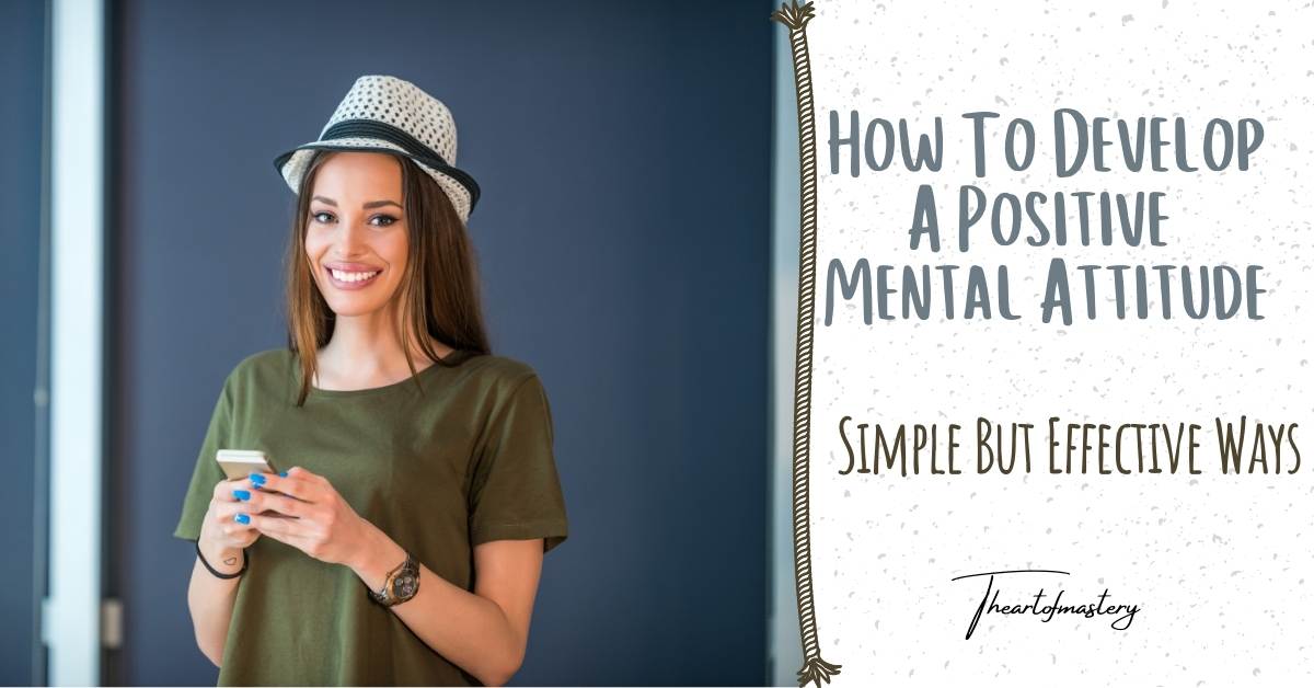 How to Develop A positive mental attitude