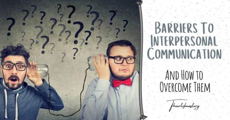 Barriers to Interpersonal Communication and How to overcome them